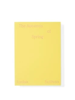 The Autumns Of Spring - Jordan Sullivan